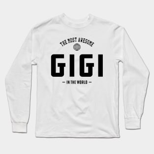 Gigi - The most awesome Gigi in the world Long Sleeve T-Shirt